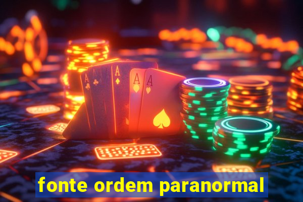 fonte ordem paranormal